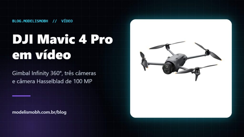 Drone DJI Mavic 4 Pro com três câmeras e Gimbal Infinity, capa do vídeo no blog ModelismoBH