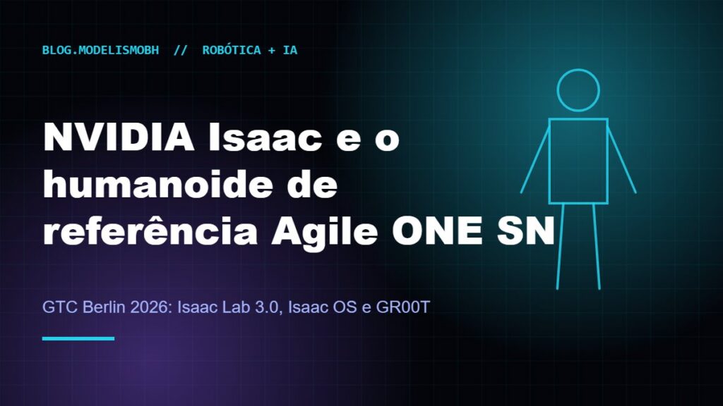 Capa do blog ModelismoBH sobre o humanoide de referência Agile ONE SN e a plataforma NVIDIA Isaac